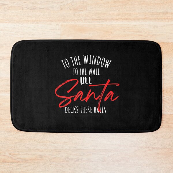 Item preview, To the Window to the Wall Till Santa Decks These Halls designed and sold by Eamali.