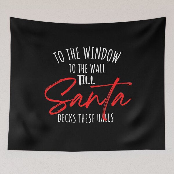 Item preview, To the Window to the Wall Till Santa Decks These Halls designed and sold by Eamali.