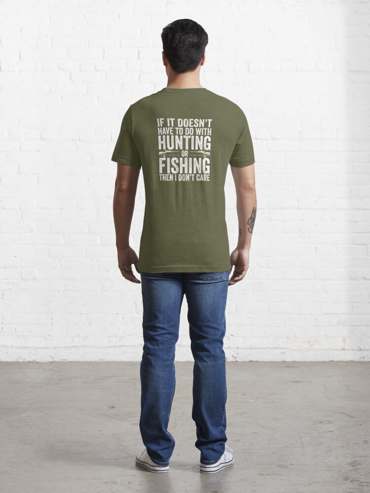 If It Doesn't Have To Do With Hunting And Fishing Funny T-Shirt Essential T -Shirt for Sale by Cooltees4u1