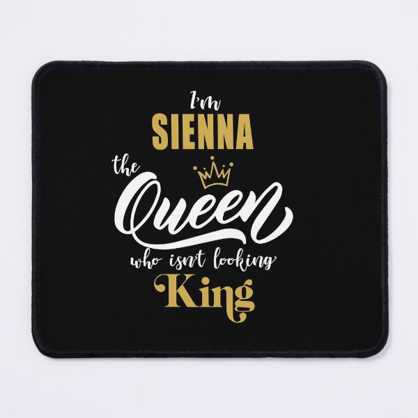Item preview, name SIENNA  "I'm the SIENNA Queen who isn't looking King, Funny Birthday Gift Idea designed and sold by cheslie-style.