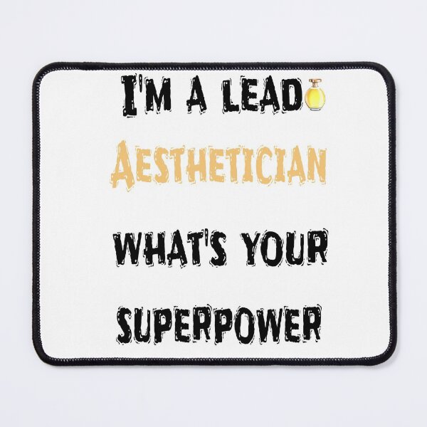 Item preview, I'm A Lead Aesthetician What's Your Superpower ? designed and sold by so01.