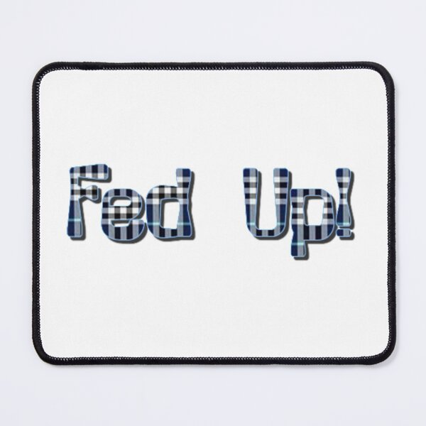 Item preview, Fed Up! Plaid Blue designed and sold by DianeBP.