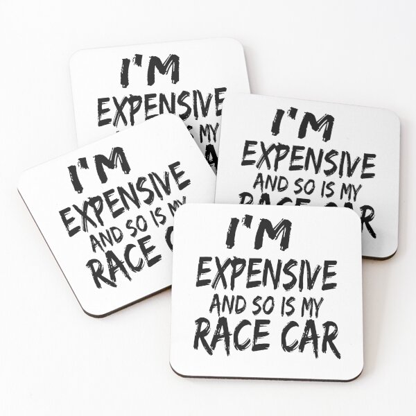 Item preview, Im Expensive and So is My Race Car Racing All the Time Drag Racing Street Racing Racer  designed and sold by CarantinedChaos.