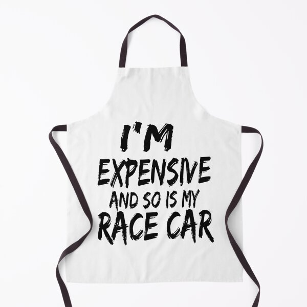 Item preview, Im Expensive and So is My Race Car Racing All the Time Drag Racing Street Racing Racer designed and sold by CarantinedChaos.