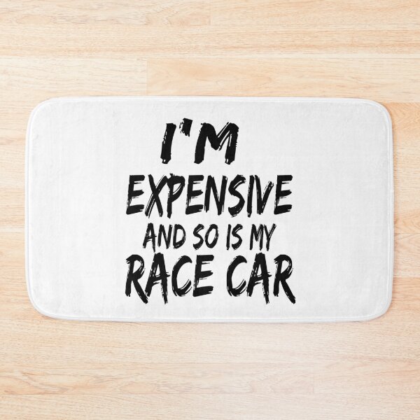 Item preview, Im Expensive and So is My Race Car Racing All the Time Drag Racing Street Racing Racer  designed and sold by CarantinedChaos.