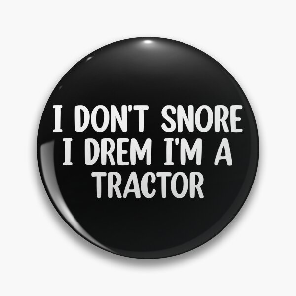 Item preview, I dont snore i dream im a tractor designed and sold by Mr Wolf.