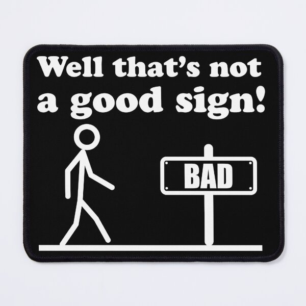 Item preview, Well that's not a good sign designed and sold by pnkpopcorn.