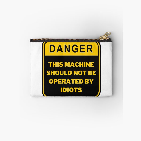 Item preview, DANGER THIS MACHINE SHOULD NOT BE OPERATED BY IDIOTS designed and sold by jofredo.