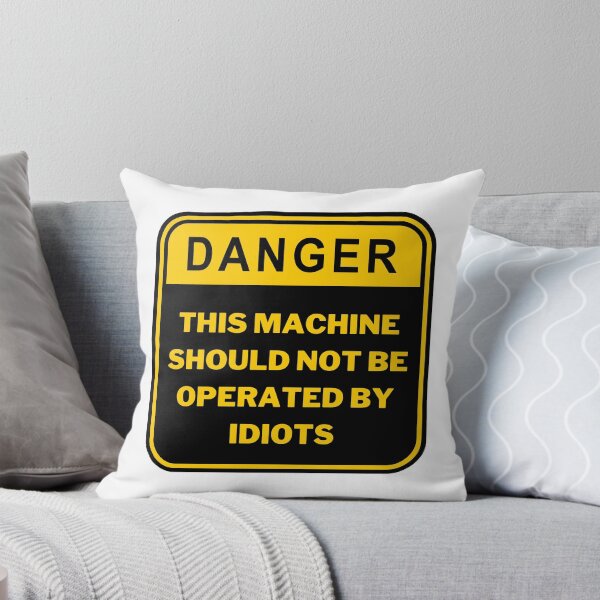 Item preview, DANGER THIS MACHINE SHOULD NOT BE OPERATED BY IDIOTS designed and sold by jofredo.