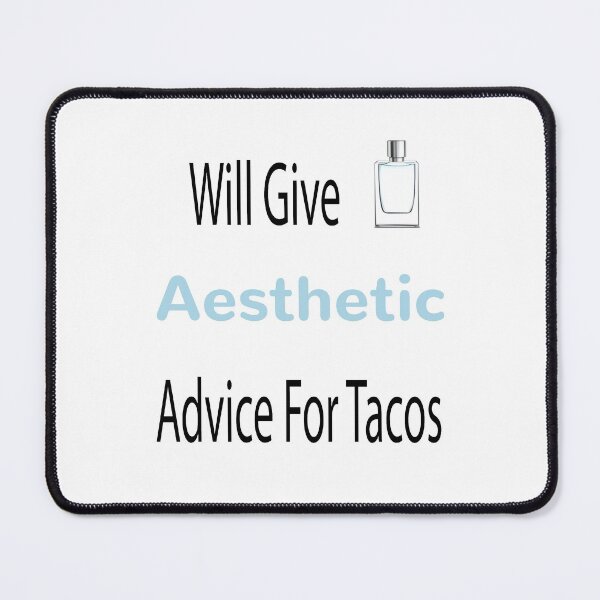 Item preview, Will Give Aesthetic Advice for Tacos designed and sold by so01.