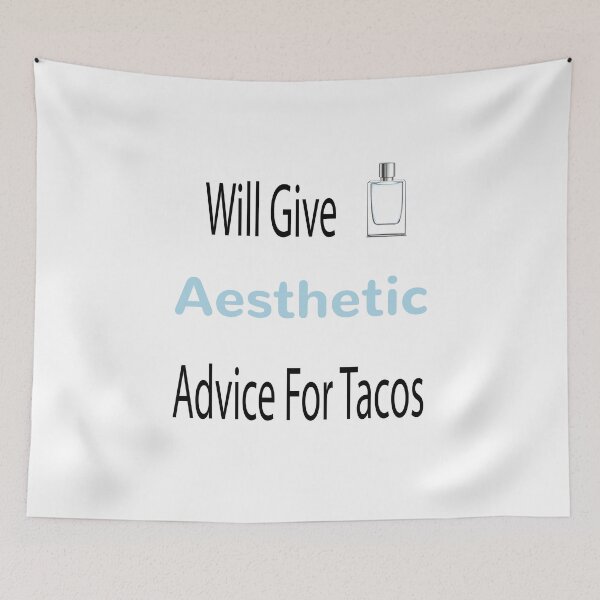 Item preview, Will Give Aesthetic Advice for Tacos designed and sold by so01.