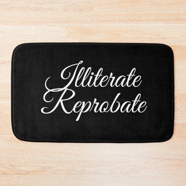 Item preview, Illiterate Reprobate designed and sold by TheKnightWriter.