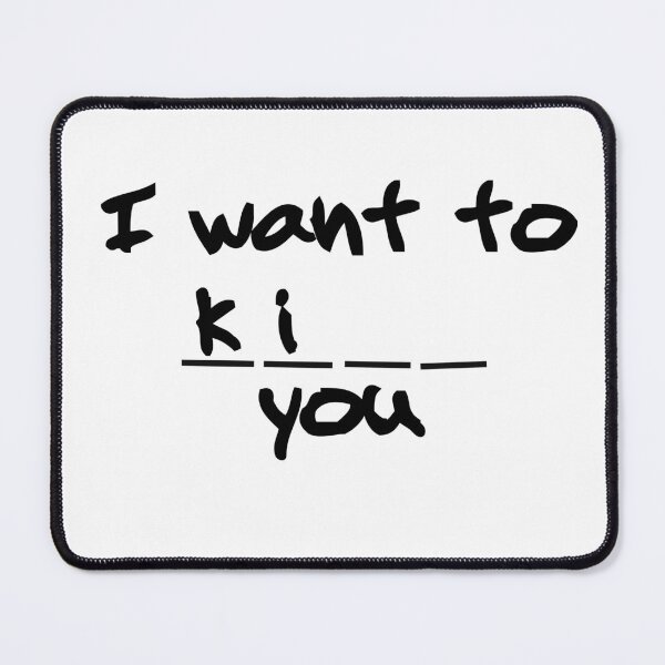 Item preview, I want to ki_ _ you designed and sold by Bonicrazypeople.