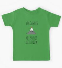 Volcanoes are so hot right now Kids Tee
