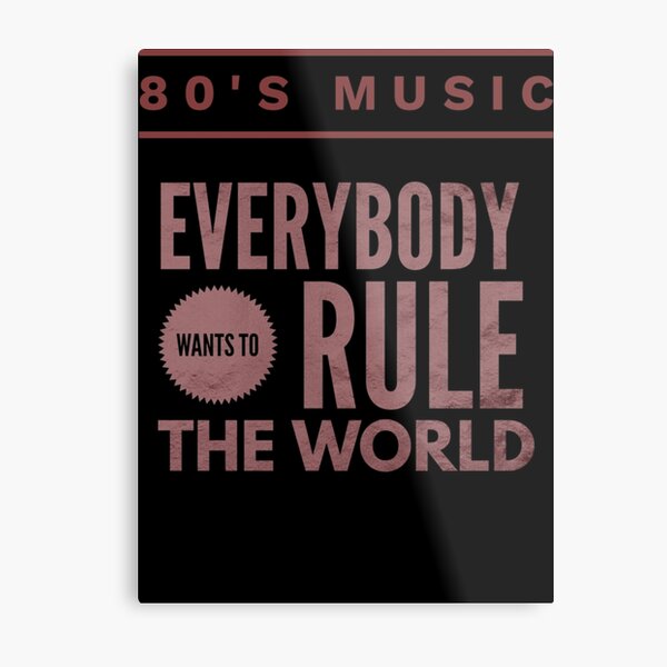 80's, When Everybody Wanted to Rule the World!