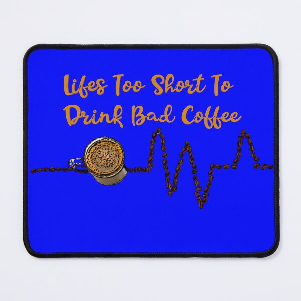 Item preview, lifes too short for bad coffee designed and sold by NewCoolWest.