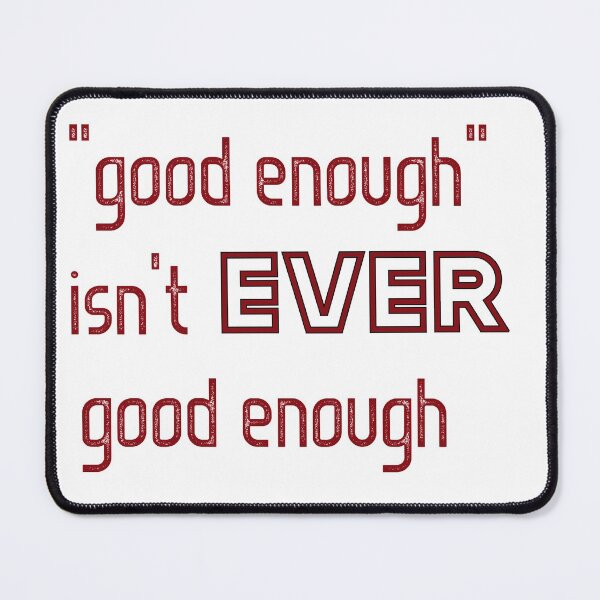 Item preview, "Good Enough" isn't good enough! designed and sold by Finde.