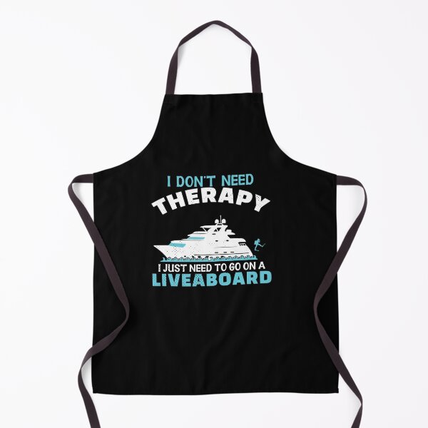 Item preview, I Don't Need Therapy I Just Need To Go On A Liveaboard Boat designed and sold by StrongShirts.