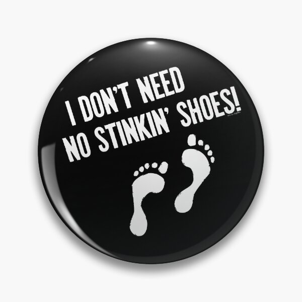 Item preview, I Don't Need No Stinkin' Shoes   designed and sold by ArtVixen.