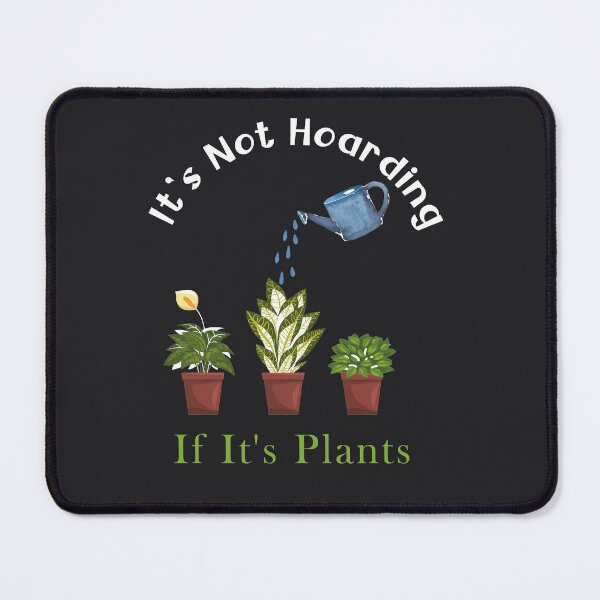 Item preview, It's Not Hoarding If It's Plants designed and sold by adlook.