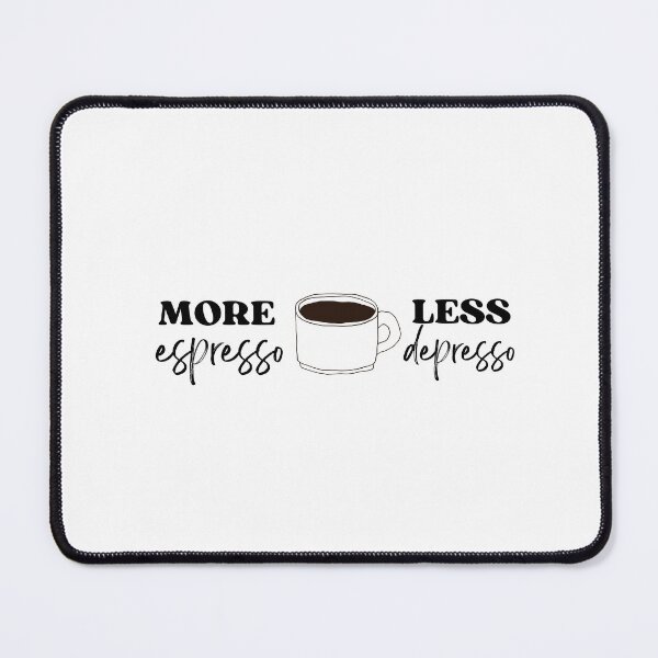 Item preview, More Espresso Less Depresso designed and sold by CoffeeOrTee.