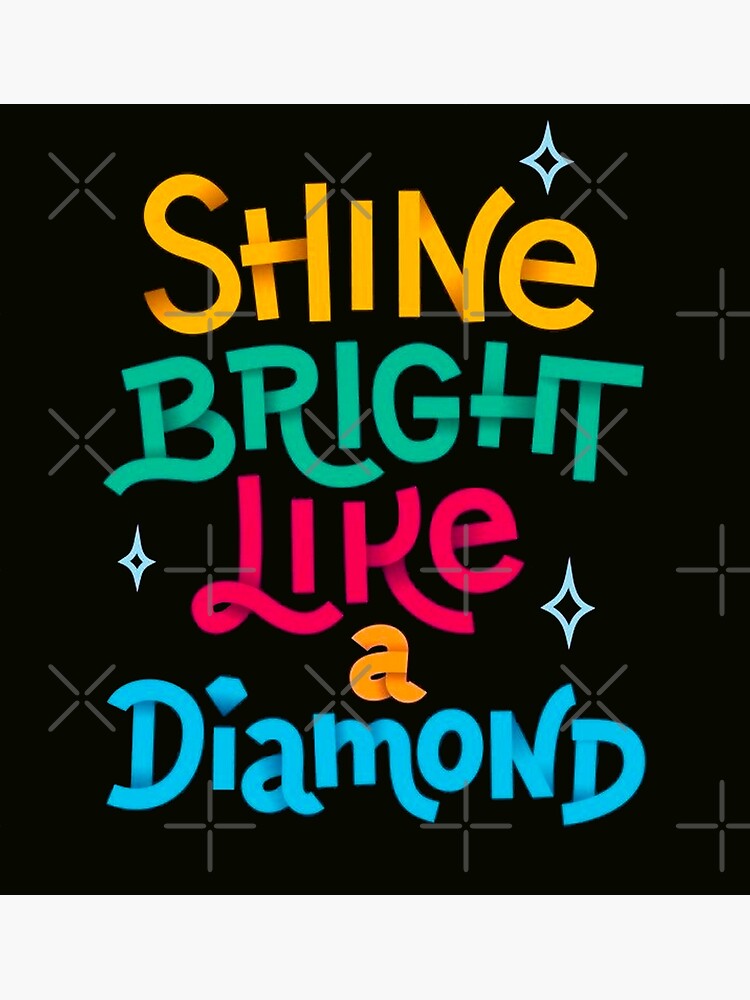 Shine Bright Like A Diamond Art Board Print for Sale by LutzieCreations