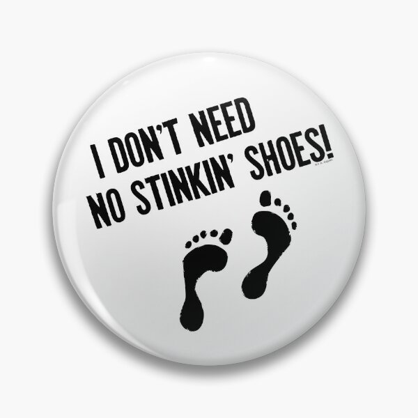 Item preview,  I Don't Need No Stinkin' Shoes   designed and sold by ArtVixen.