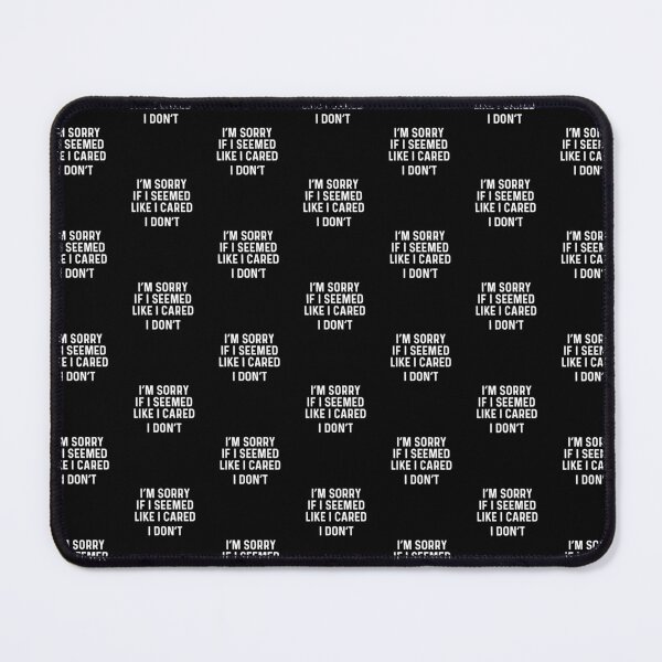 Item preview, im sorry if i seemed like i cared. i dont designed and sold by champagnemoment.