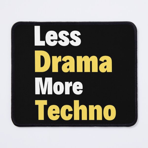 Item preview,  Less Drama more Techno Bass, Electro, Minimal designed and sold by chetan786.