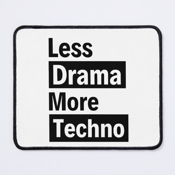 Item preview, Less Drama more Techno Bass, Electro, Minimal designed and sold by chetan786.