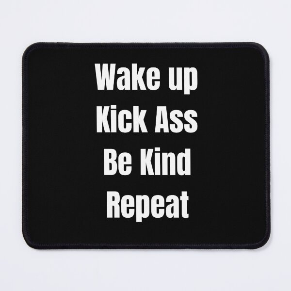 Item preview, Be kind, kick ass, wake up, repeat designed and sold by Peter Stawicki.