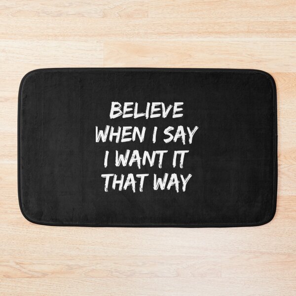 Item preview, Believe When I Say I Want It That Way    designed and sold by Etaaterangs.