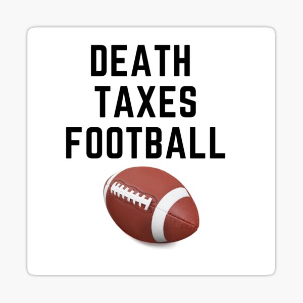 "Death, Taxes, Football" Sticker for Sale by FineFineDesign Redbubble