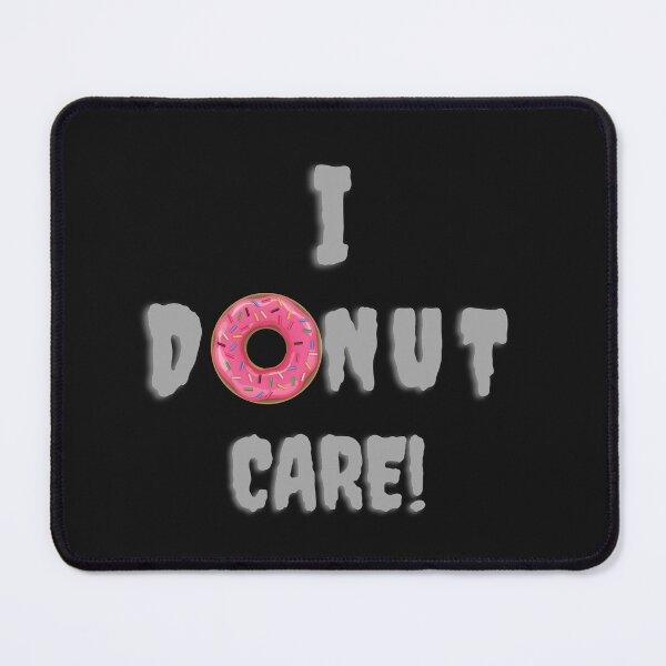 Item preview, I Donut Care designed and sold by sohaib92.