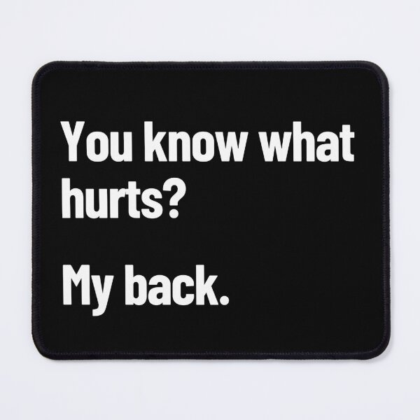 Item preview, Do You Know What Hurts? My Back Funny Adult Back Pain designed and sold by Legit Hooligan.