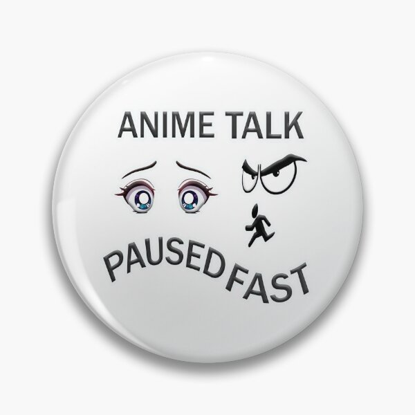 Item preview, anime paused talk fast designed and sold by RandiArts.