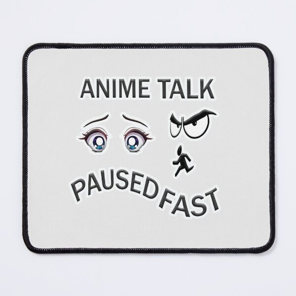 Item preview, anime paused talk fast designed and sold by RandiArts.
