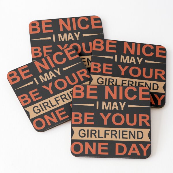 Item preview, Be Nice I May Be Your Girlfriend One Day designed and sold by adlook.