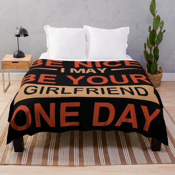Item preview, Be Nice I May Be Your Girlfriend One Day designed and sold by adlook.
