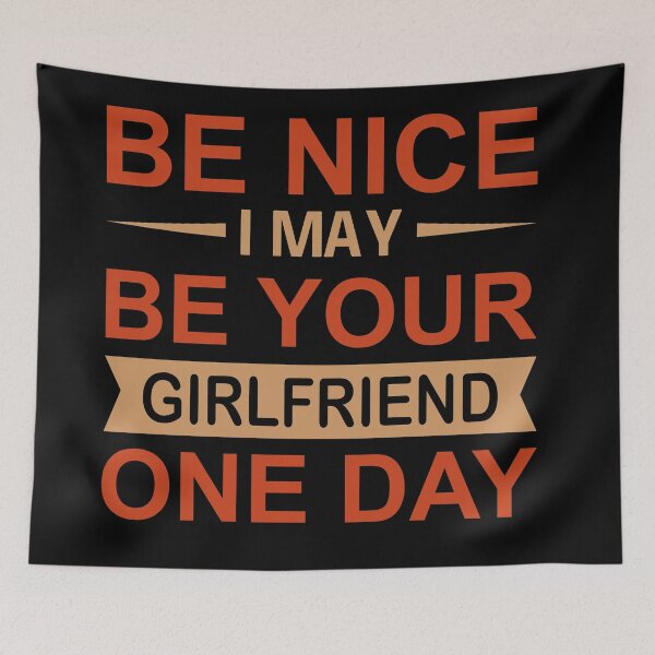 Item preview, Be Nice I May Be Your Girlfriend One Day designed and sold by adlook.