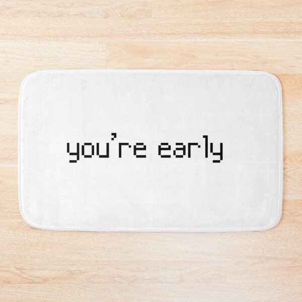 Item preview, You're early designed and sold by Gems-studio.