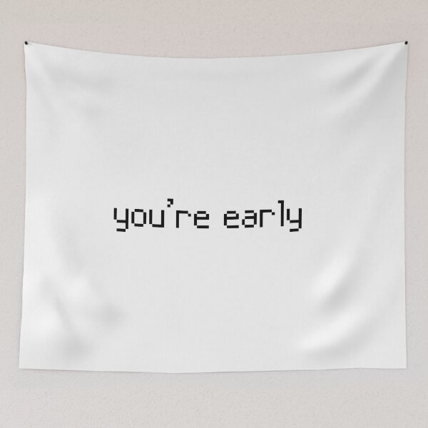 Item preview, You're early designed and sold by Gems-studio.