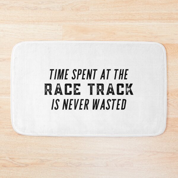 Item preview, Time Spent at the Race Track is Never Wasted Racing Drag Strip designed and sold by CarantinedChaos.