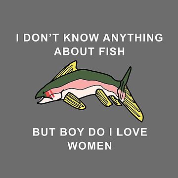 Artwork thumbnail, I Don't Know Anything About Fish, But Boy Do I Love Women ORIGINAL (fish version) by NeptuneWolffey