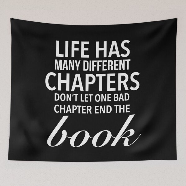 Item preview, Life has many different chapters. Don’t let one bad chapter end the book - Meaningful Uplifting Quotes designed and sold by Delandor.