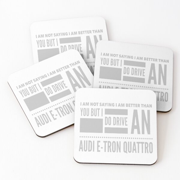 Item preview, I Am Not Saying I Am Better Than You But I Do Drive An Audi E-tron Quattro designed and sold by MrCsStores.