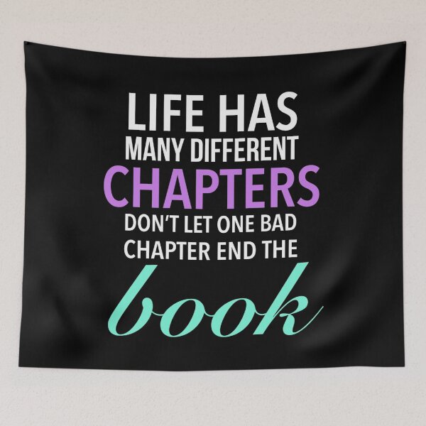 Item preview, Life has many different chapters. Don’t let one bad chapter end the book - Mind Blowing Quotes designed and sold by Delandor.