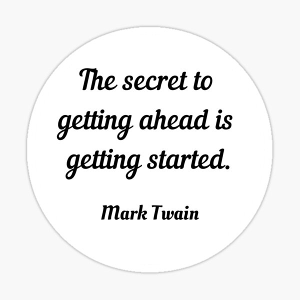 "The Secret To Getting Ahead Is Getting Started" Sticker For Sale By ...