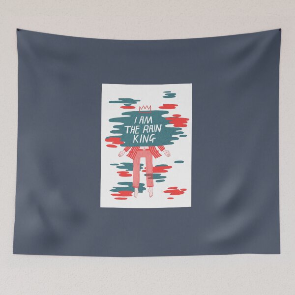 Item preview, I am The Rain King designed and sold by EloiseCoate.