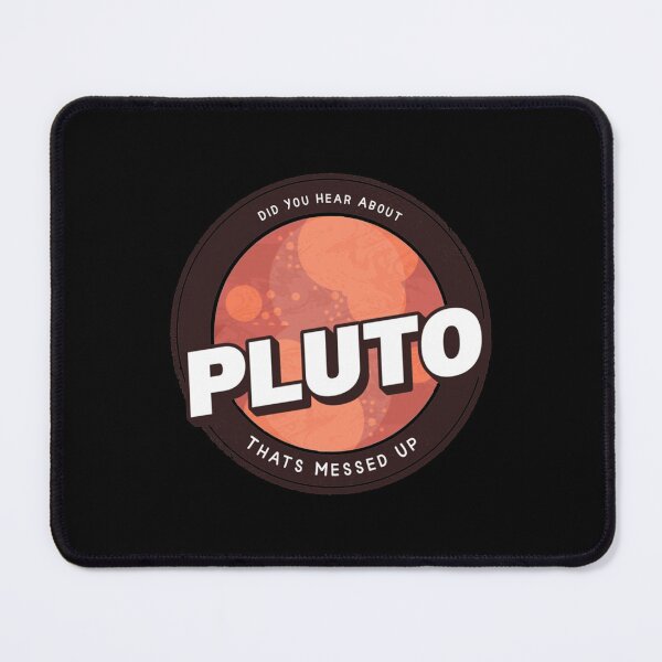 Item preview, Did You Hear About Pluto That_s Messed Up designed and sold by 83PatrickBrewer.